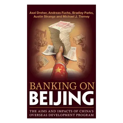 "Banking on Beijing: The Aims and Impacts of China's Overseas Development Program" - "" ("Dreher