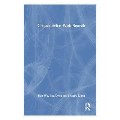 "Cross-Device Web Search" - "" ("Wu Dan")