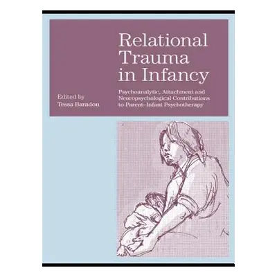 "Relational Trauma in Infancy: Psychoanalytic, Attachment and Neuropsychological Contributions t