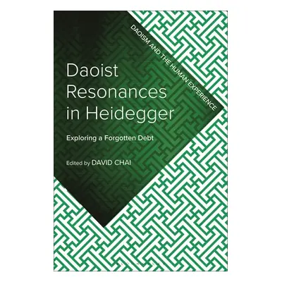 "Daoist Resonances in Heidegger: Exploring a Forgotten Debt" - "" ("Chai David")