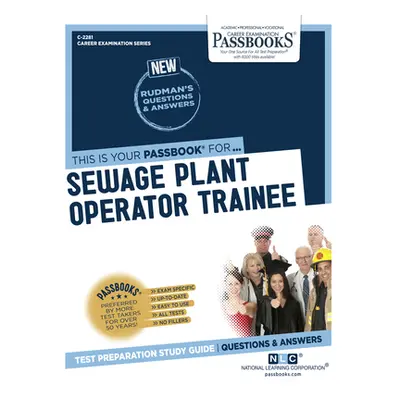 "Sewage Plant Operator Trainee (C-2281): Passbooks Study Guidevolume 2281" - "" ("National Learn