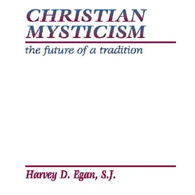 "Christian Mysticism" - "" ("Egan Harvey D. Sj")