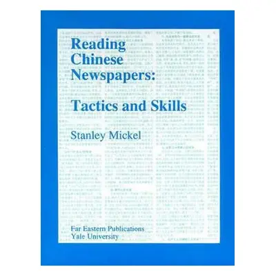 "Reading Chinese Newspapers: Tactics and Skills" - "" ("Mickel Stanley")