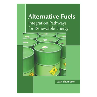 "Alternative Fuels: Integration Pathways for Renewable Energy" - "" ("Thompson Leah")