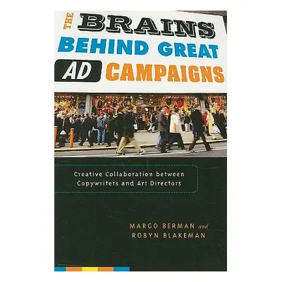 "The Brains Behind Great Ad Campaigns: Creative Collaboration between Copywriters and Art Direct