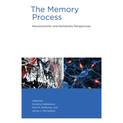 "The Memory Process: Neuroscientific and Humanistic Perspectives" - "" ("Nalbantian Suzanne")