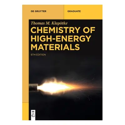 "Chemistry of High-Energy Materials" - "" ("Klaptke Thomas M.")