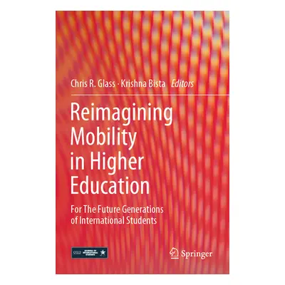 "Reimagining Mobility in Higher Education: For the Future Generations of International Students"