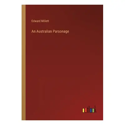 "An Australian Parsonage" - "" ("Millett Edward")