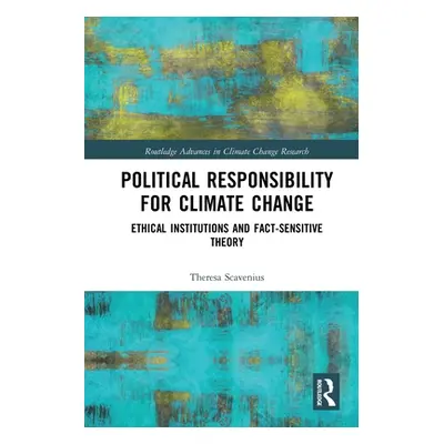 "Political Responsibility for Climate Change: Ethical Institutions and Fact-Sensitive Theory" - 