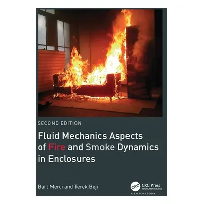 "Fluid Mechanics Aspects of Fire and Smoke Dynamics in Enclosures" - "" ("Merci Bart")