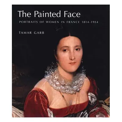 "The Painted Face: Portraits of Women in France, 1814-1914" - "" ("Garb Tamar")