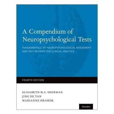 "A Compendium of Neuropsychological Tests: Fundamentals of Neuropsychological Assessment and Tes