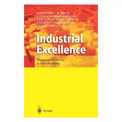 "Industrial Excellence: Management Quality in Manufacturing" - "" ("Loch Christoph H.")