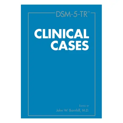 "Dsm-5-Tr(r) Clinical Cases" - "" ("Barnhill John W.")