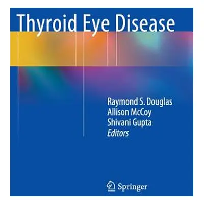 "Thyroid Eye Disease" - "" ("Douglas Raymond S.")