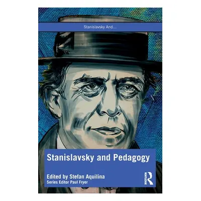 "Stanislavsky and Pedagogy" - "" ("Aquilina Stefan")