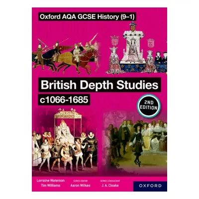 "Oxford AQA GCSE History (9-1): British Depth Studies c1066-1685 Student Book Second Edition" - 