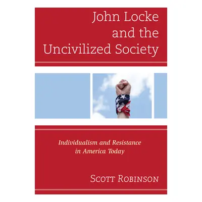 "John Locke and the Uncivilized Society: Individualism and Resistance in America Today" - "" ("R