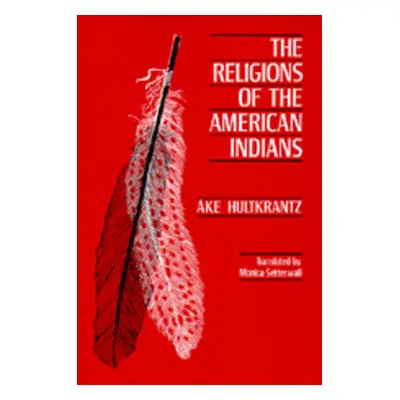 "The Religions of the American Indians: Volume 5" - "" ("Hultkrantz ke")