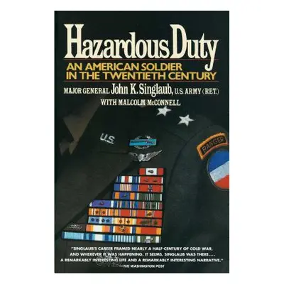 "Hazardous Duty: An American Soldier in the Twentieth Century" - "" ("Singlaub John")