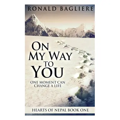 "On My Way To You: Large Print Hardcover Edition" - "" ("Bagliere Ronald")