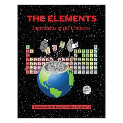 "The Elements; Ingredients of the Universe" - "" ("McHenry Ellen Johnston")