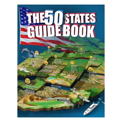 "The 50 States Guide Book: Explore The USA With State-By-State Fact Filled Maps!" - "" ("Zaitcev