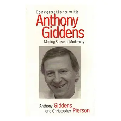 "Conversations with Anthony Giddens: Making Sense of Modernity" - "" ("Giddens Anthony")