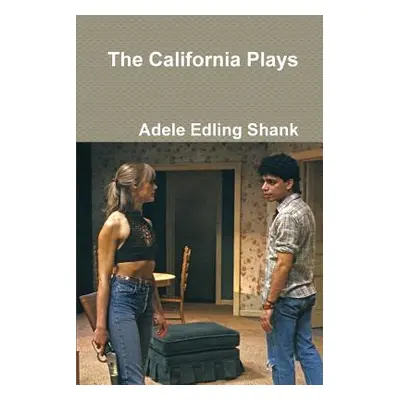 "The California Plays" - "" ("Edling Shank Adele")