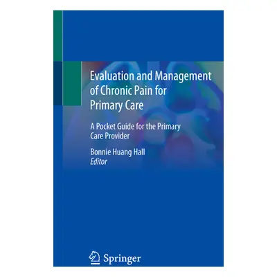 "Evaluation and Management of Chronic Pain for Primary Care: A Pocket Guide for the Primary Care