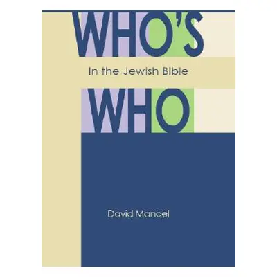 "Who's Who in the Jewish Bible" - "" ("Mandel David")