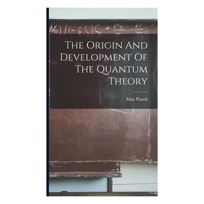 "The Origin And Development Of The Quantum Theory" - "" ("Planck Max")