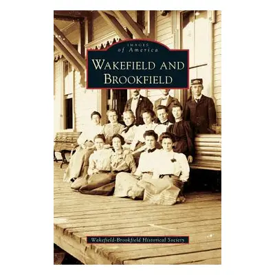 "Wakefield and Brookfield" - "" ("Wakefield-Brookfield Historical Society")