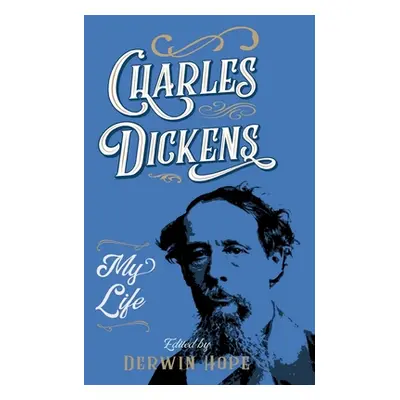 "Charles Dickens: My Life" - "" ("Hope Derwin")