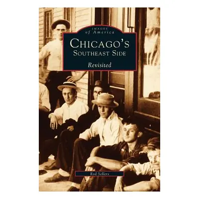 "Chicago's Southeast Side Revisited" - "" ("Sellers Ron")