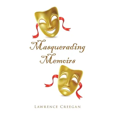 "Masquerading Memoirs" - "" ("Creegan Lawrence")