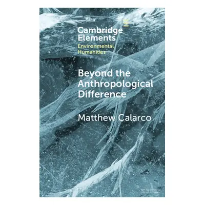 "Beyond the Anthropological Difference" - "" ("Calarco Matthew")