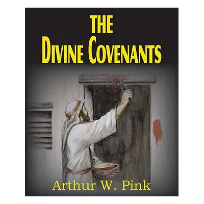 "The Divine Covenants" - "" ("Pink Arthur W.")