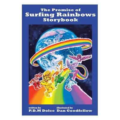 "The Promise of Surfing Rainbows Storybook" - "" ("Dolce P. D. M.")