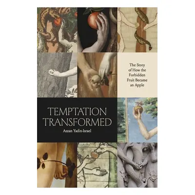 "Temptation Transformed: The Story of How the Forbidden Fruit Became an Apple" - "" ("Yadin-Isra