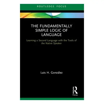 "The Fundamentally Simple Logic of Language: Learning a Second Language with the Tools of the Na