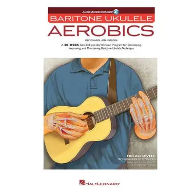 "Baritone Ukulele Aerobics: For All Levels: From Beginner to Advanced" - "" ("Johnson Chad")