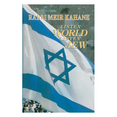 "Listen World, Listen Jew" - "" ("Kahane Meir")