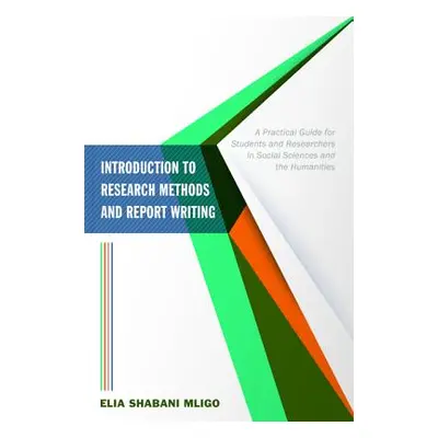 "Introduction to Research Methods and Report Writing" - "" ("Mligo Elia Shabani")