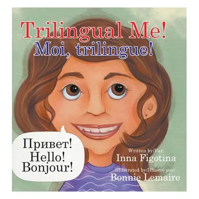 "Trilingual Me! Moi, trilingue!" - "" ("Figotina Inna")