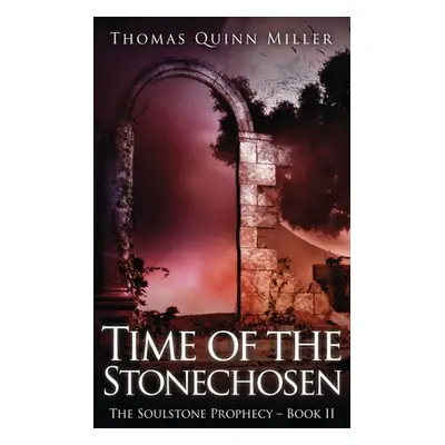 "Time of the Stonechosen" - "" ("Miller Thomas Quinn")