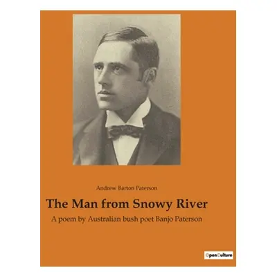 "The Man from Snowy River: A poem by Australian bush poet Banjo Paterson" - "" ("Paterson Andrew