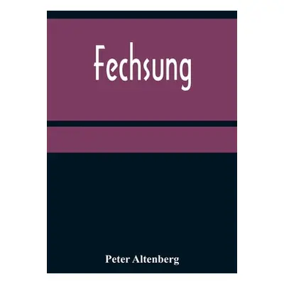 "Fechsung" - "" ("Altenberg Peter")