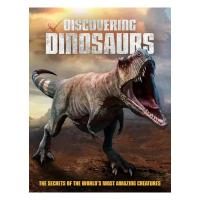 "Discovering Dinosaurs: The Secrets of the World's Most Amazing Creatures" - "" ("Peel Dan")